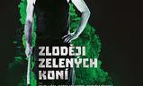 Zloději zelených koní | Fandíme filmu