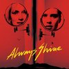 Always Shine | Fandíme filmu