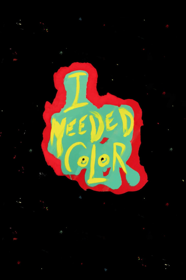I Needed Color | Fandíme filmu