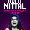 Aditi Mittal: Things They Wouldn't Let Me Say | Fandíme filmu