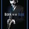 Born to Be Blue | Fandíme filmu