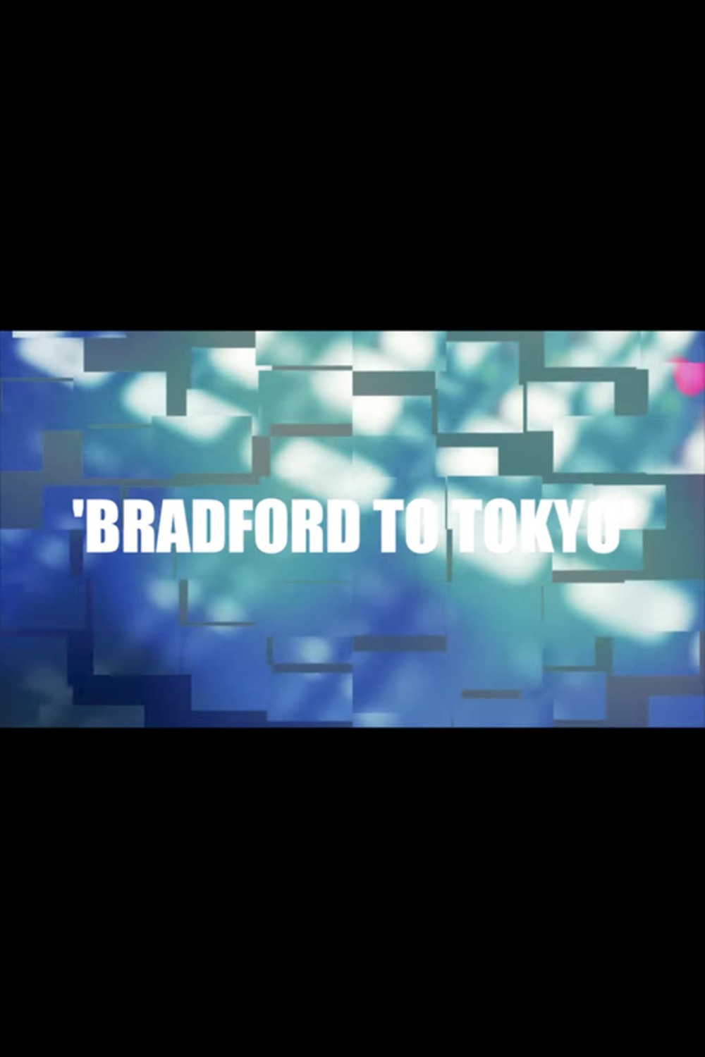 Bradford to Tokyo | Fandíme filmu
