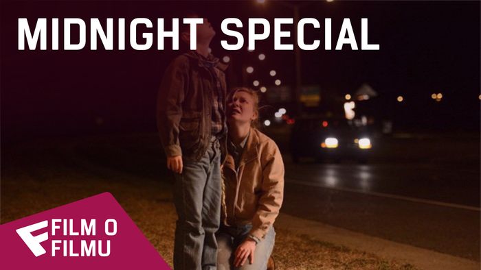 Midnight Special - Film o filmu | Fandíme filmu