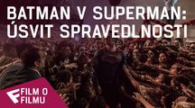 Batman v Superman: Úsvit spravedlnosti - Film o filmu (Story) | Fandíme filmu