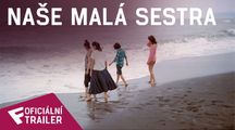 Naše malá sestra - Oficiální Trailer | Fandíme filmu