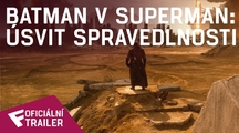 Batman v Superman: Úsvit spravedlnosti - Oficiální Trailer (ulatimátní edice) | Fandíme filmu
