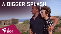 A Bigger Splash - TV Spot 30" | Fandíme filmu