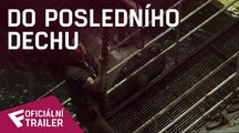 Do posledního dechu - Oficiální Trailer #1 | Fandíme filmu