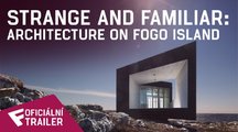 Strange And Familiar: Architecture On Fogo Island - Oficiální Trailer | Fandíme filmu