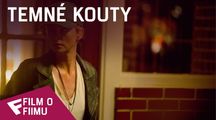 Temné kouty - Film o filmu (Behind the Scenes) | Fandíme filmu